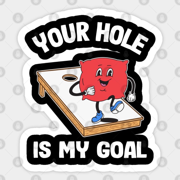 Your Hole Is My Goal Corn Hole Bean Bag Sarcastic Cornhole Sticker by Kuehni